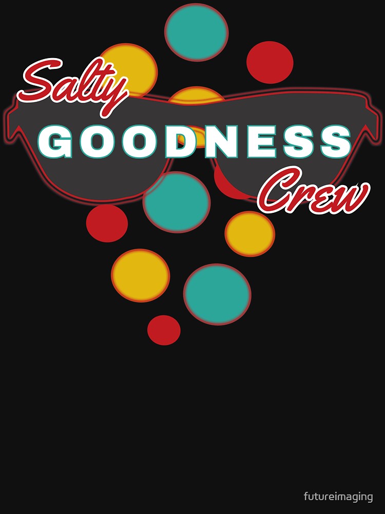 Salty Goodness Crew - with colorful dot accessories  - Fun & Expressive by futureimaging