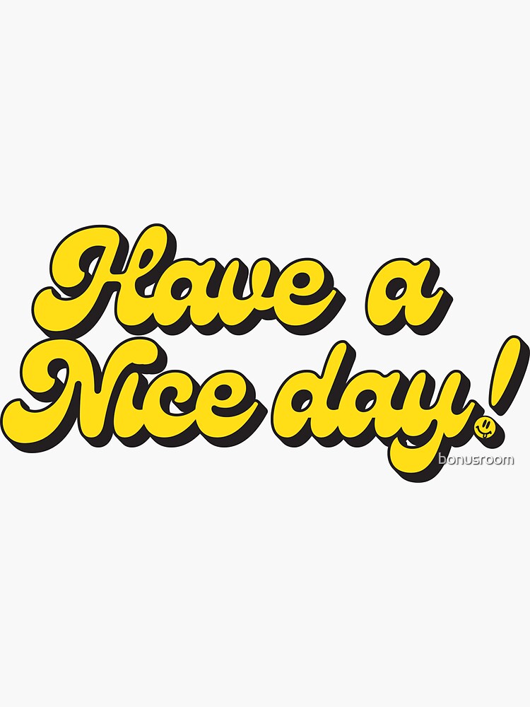Have a great day, text, yellow background, transparent background