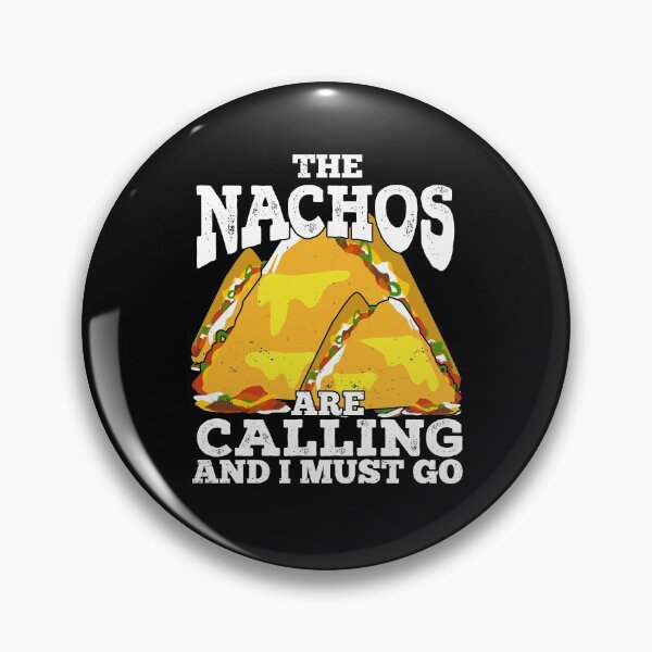 Item preview, The Nachos Are Calling And I Must Go designed and sold by Marcid95.