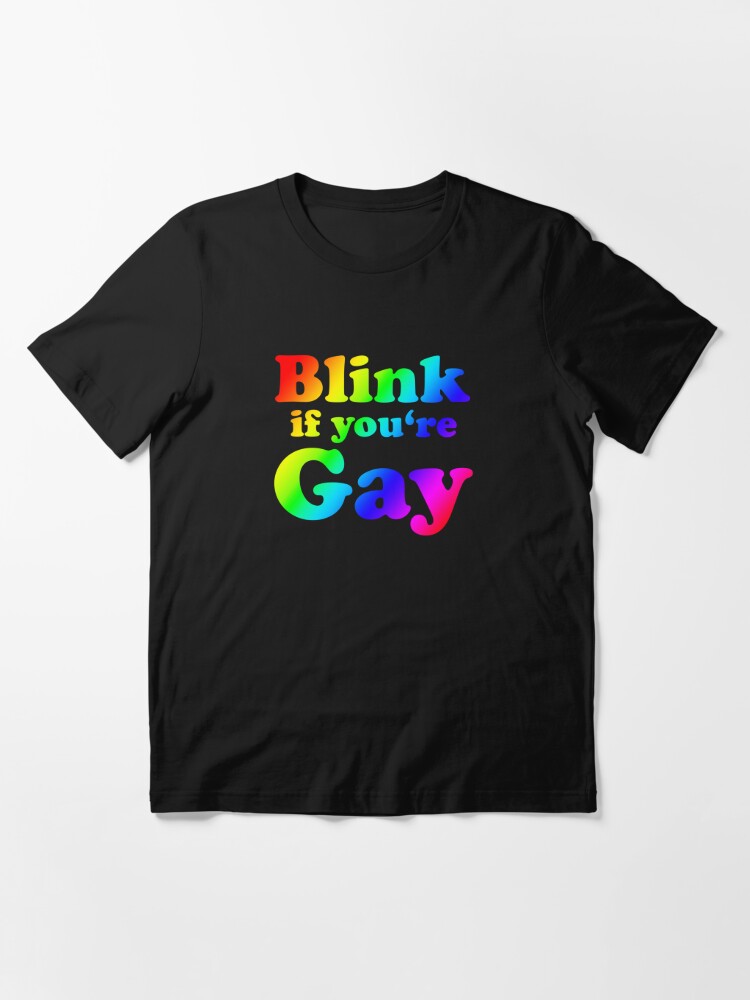 Blink if you're Gay | Essential T-Shirt
