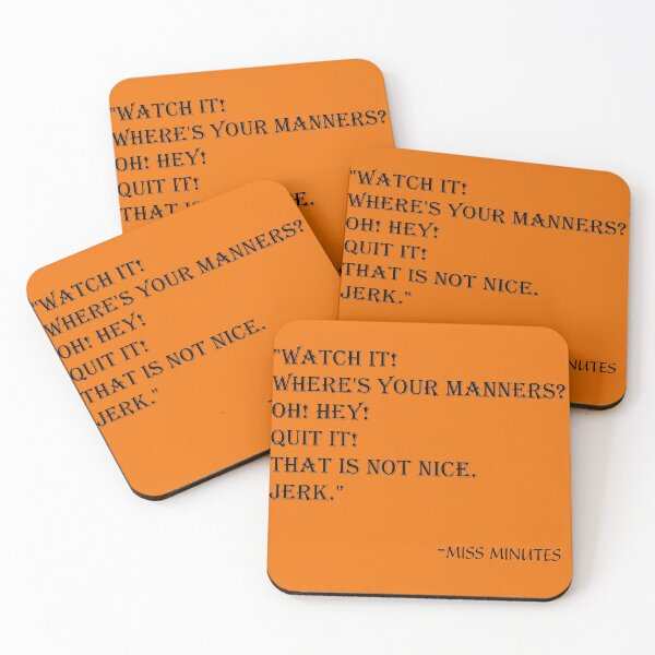 Item preview, "Watch IT!Where's Your Manners?Oh!Hey!Quit It!That is not Nice.Jerk"-Miss Minutes designed and sold by MAEffects.