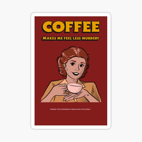 coffee-makes-me-feel-less-murdery-sticker-for-sale-by-hustlebird