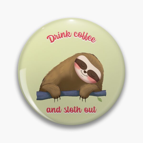 Item preview, Drink Coffee and Sloth out designed and sold by art-fox.