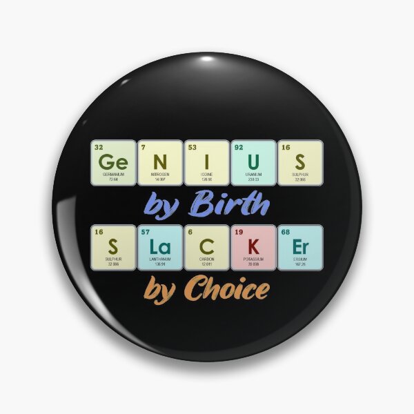 Item preview, Genius By Birth Slacker By Choice | Periodic Table designed and sold by the-krisney-way.