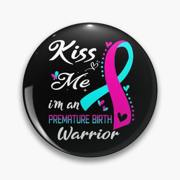 Item preview, Kiss Me I'm A Premature Birth Warrior designed and sold by hvoid41.