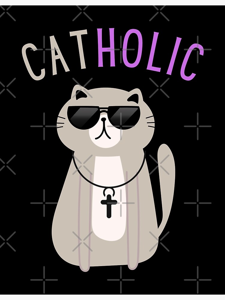 Catholic Cat - Funny" Poster for Sale by Einstein12345 | Redbubble