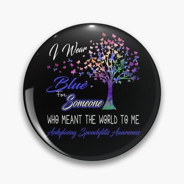 Item preview, I Wear Blue For Someone Ankylosing Spondylitis Awareness designed and sold by Gillosina.