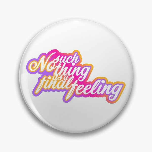 Item preview, No such thing as a final feeling designed and sold by Jokertags.