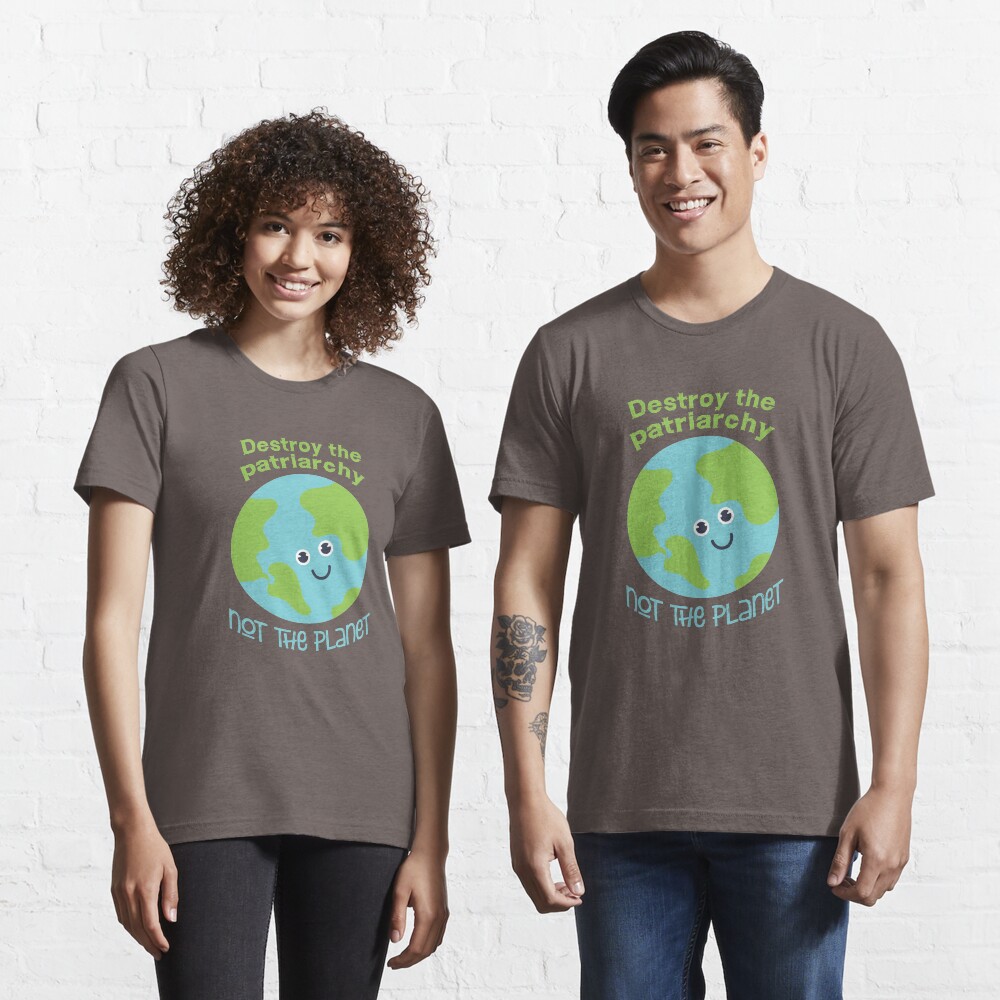 Destroy the patriarchy - not the planet Essential T-Shirt
