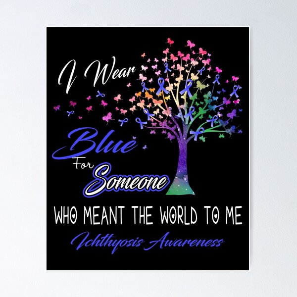 Item preview, I Wear Blue For Someone Ichthyosis Awareness designed and sold by Gillosina.