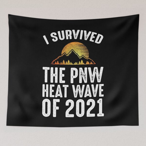 Item preview, I Survived The PNW Heat Wave Of 2021 designed and sold by Cat Lady Designs.