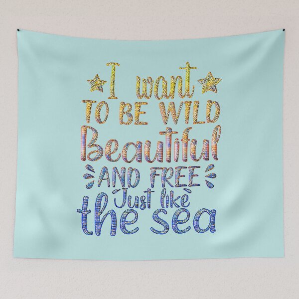 Item preview, I Want to be Wild and Beautiful and Free Like the Sea. designed and sold by CristalleLisa.
