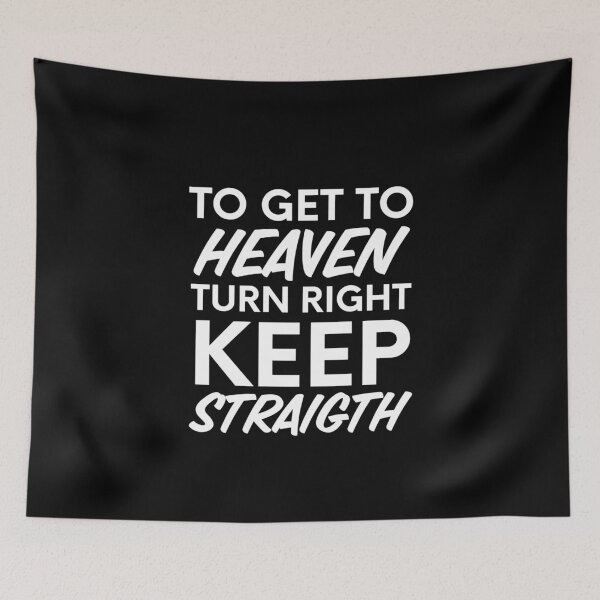 Item preview, Funny Gift idea: To get to Heaven, Turn Right and Keep Straigth designed and sold by AmazingEcraft.