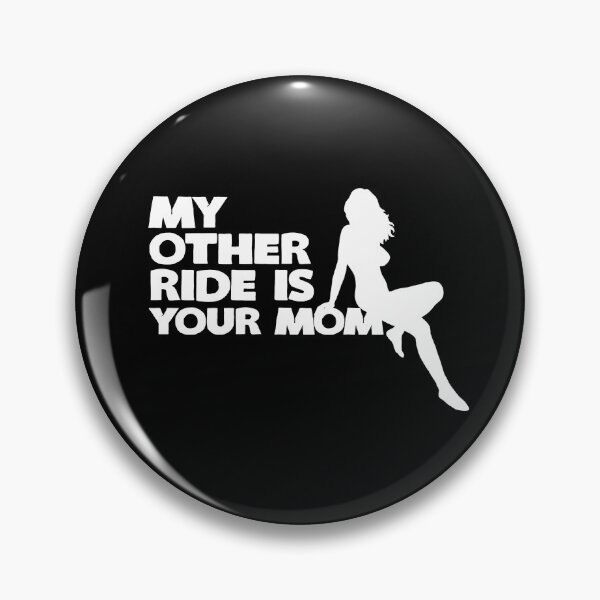 Item preview, My Other Ride Is Your Mom designed and sold by KoolMoDee.