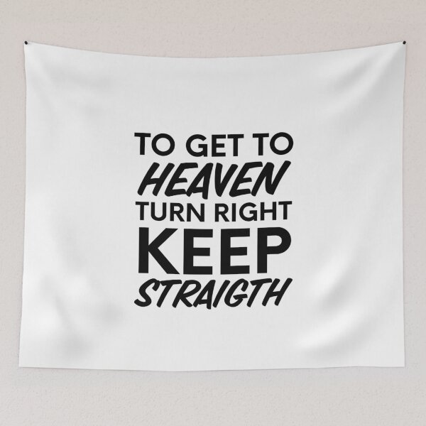 Item preview, Funny Gift idea: To get to Heaven, Turn Right and Keep Straigth designed and sold by AmazingEcraft.