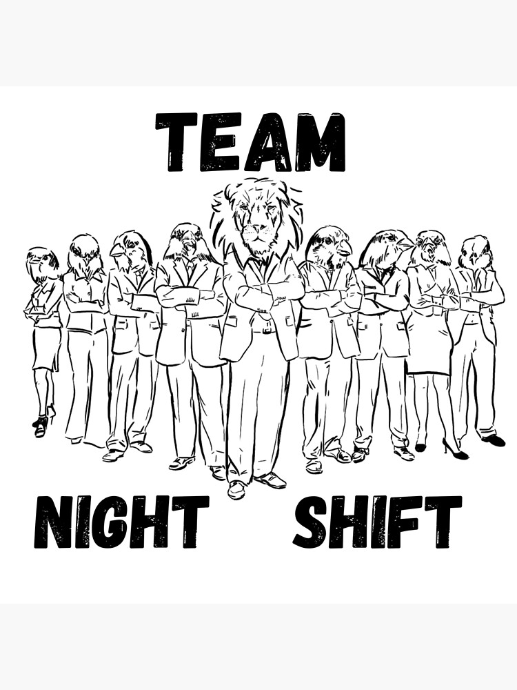 team-night-shift-poster-by-mihailb-redbubble