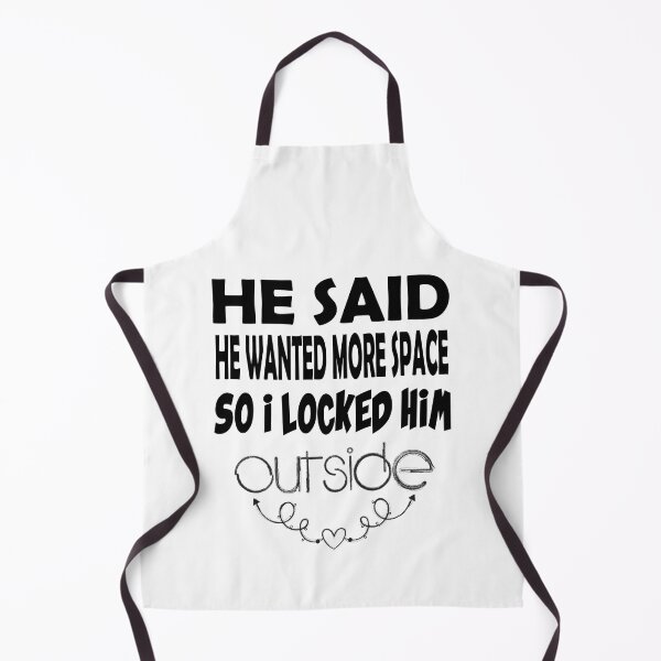 Item preview, he said he wanted more space so i locked him outside designed and sold by UrahGo.