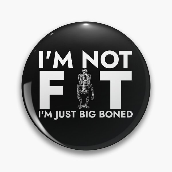 Item preview, I'm not fat I'm just big boned designed and sold by blancheart1.