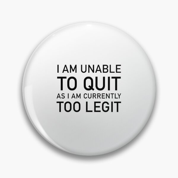Item preview, Unable To Quit Too Legit designed and sold by corbrand.