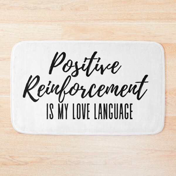 Item preview, Positive Reinforcement is my love language - Psychology Design - Black designed and sold by Psychologist's Inventory.