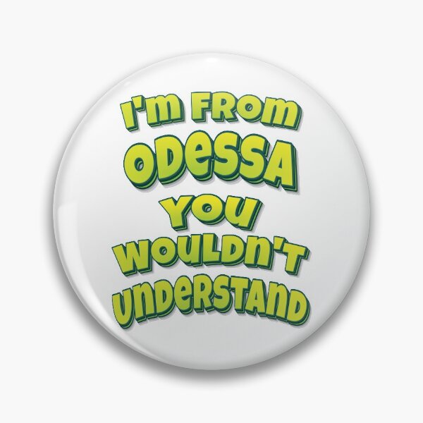 Item preview, I'm From Odessa You Wouldn't Understand designed and sold by FiveNiches.