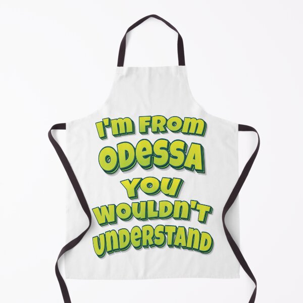 Item preview, I'm From Odessa You Wouldn't Understand designed and sold by FiveNiches.