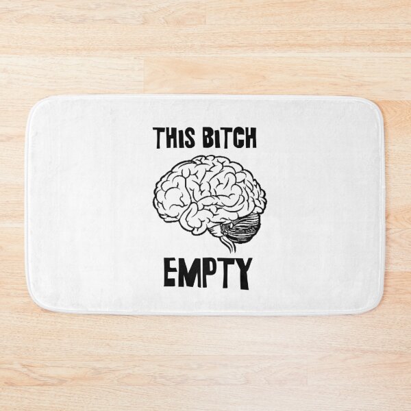 Item preview, this bitch empty brain designed and sold by kgmcg.