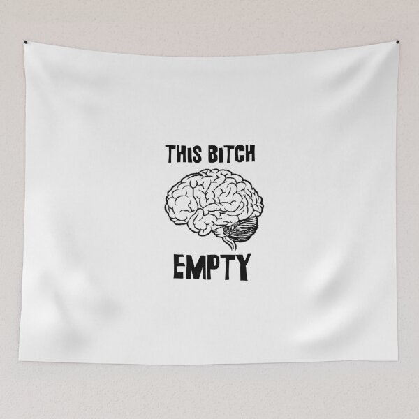 Item preview, this bitch empty brain designed and sold by kgmcg.