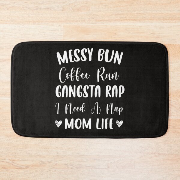 Item preview, Womens Messy Bun Coffee Run Gangsta Rap I Need A Nap Mom Life Funny designed and sold by BarryJohn36.