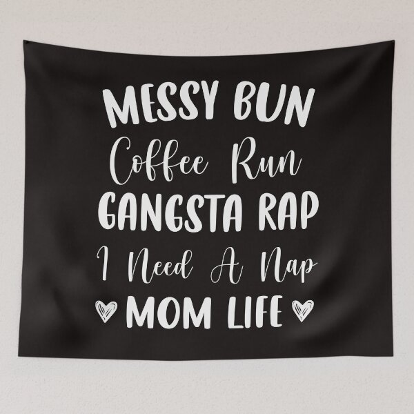 Item preview, Womens Messy Bun Coffee Run Gangsta Rap I Need A Nap Mom Life Funny designed and sold by BarryJohn36.