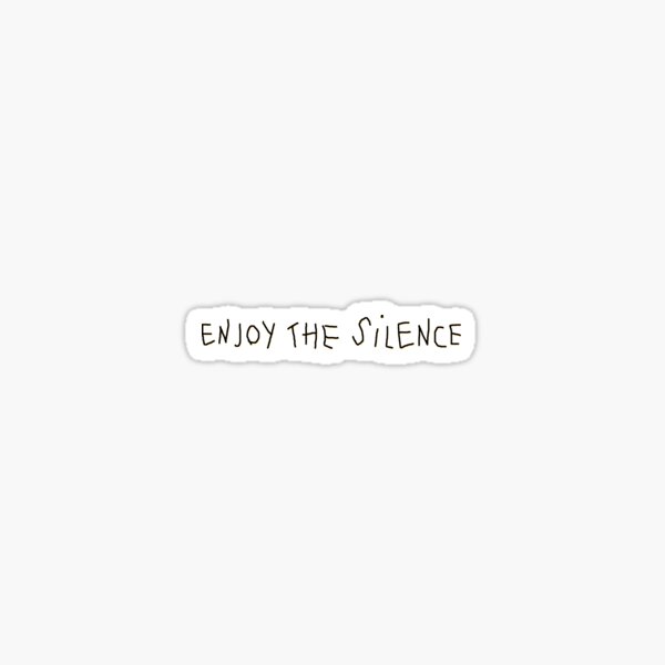 enjoy the silence Sticker
