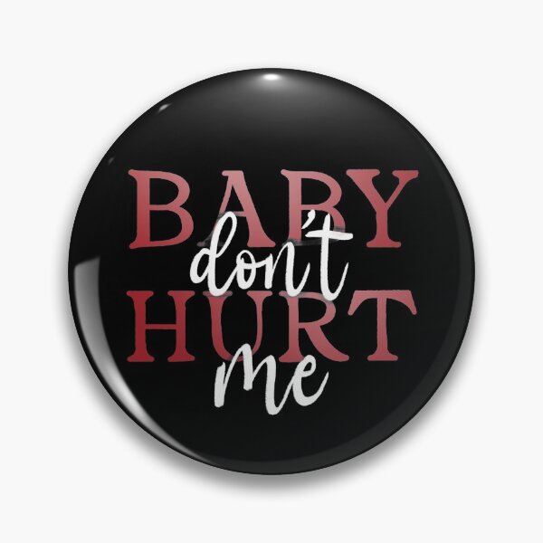 Item preview, Baby don't hurt me designed and sold by LetterMeASong.