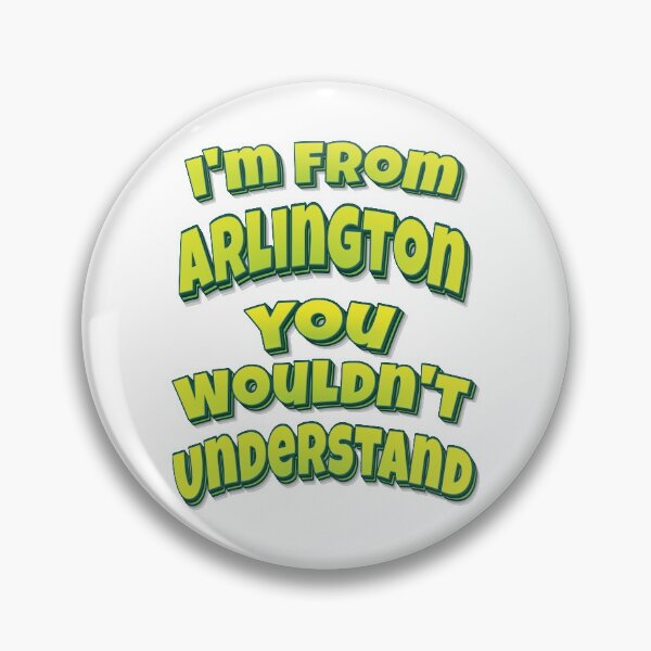 Item preview, I'm From Arlington You Wouldn't Understand designed and sold by FiveNiches.