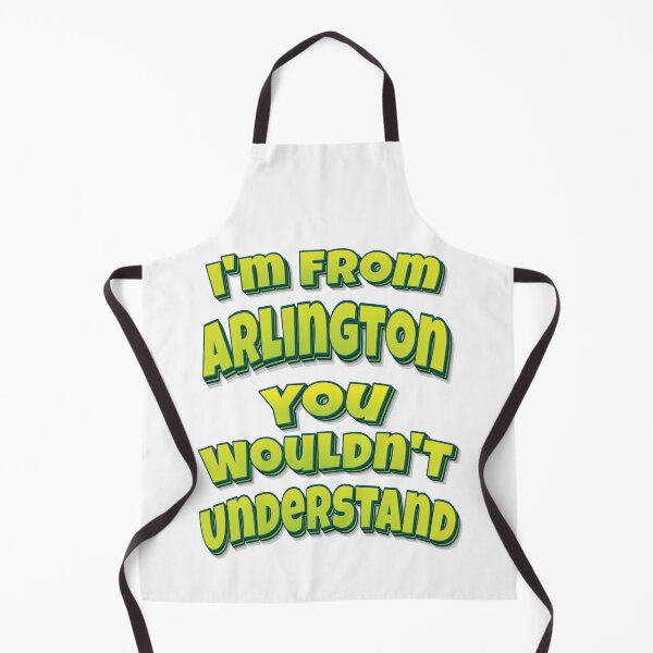Item preview, I'm From Arlington You Wouldn't Understand designed and sold by FiveNiches.