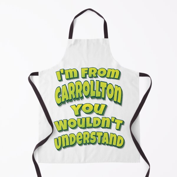 Item preview, I'm From Carrollton You Wouldn't Understand designed and sold by FiveNiches.