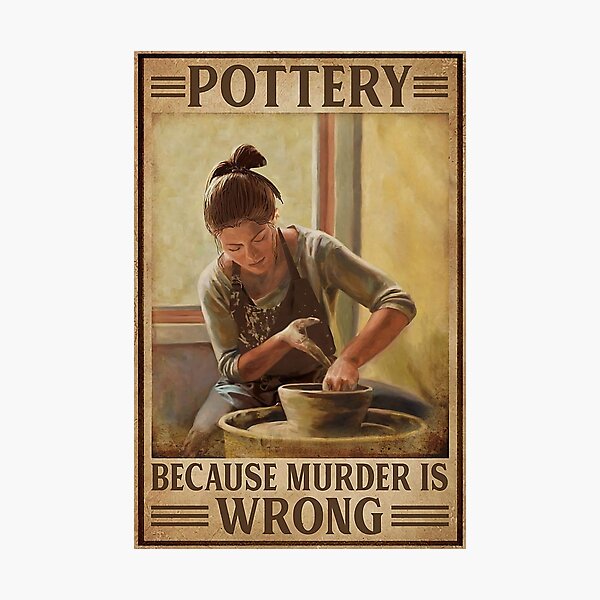 Pottery - Because Murder Is Wrong Photographic Print