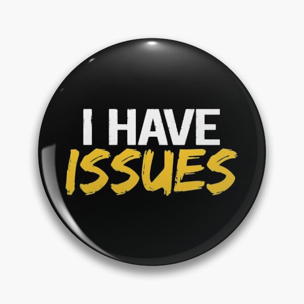 Item preview,  I Have Issues designed and sold by InsidePint.