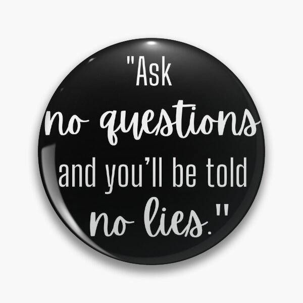 Item preview, “Ask no questions, and you'll be told no lies.” designed and sold by WisdomAndWords.