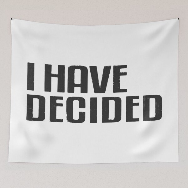 Item preview, I Have Decided designed and sold by InsidePint.