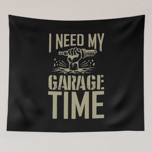 Item preview, I Need My Garage Time  designed and sold by InsidePint.