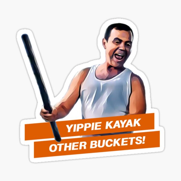 "Yippie Kayak Other Buckets!" Sticker by vincentmuller Redbubble