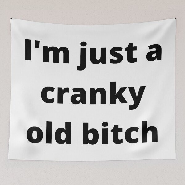 Item preview, Im Just A Cranky Old Bitch. Funny Birthday Girl Design. designed and sold by That Cheeky Tee.