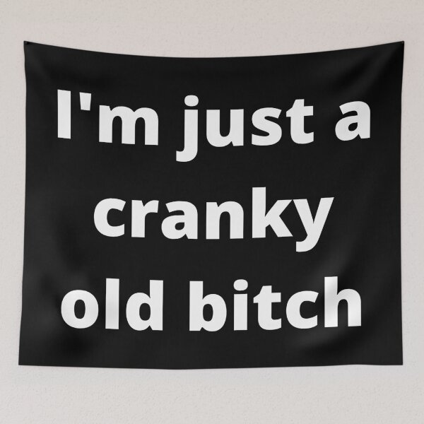 Item preview, Im Just A Cranky Old Bitch. Funny Birthday Girl Design. designed and sold by That Cheeky Tee.