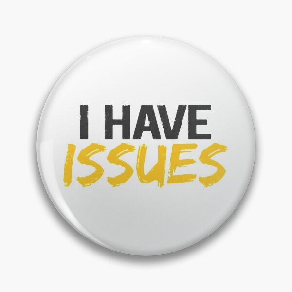 Item preview, I Have Issues designed and sold by InsidePint.