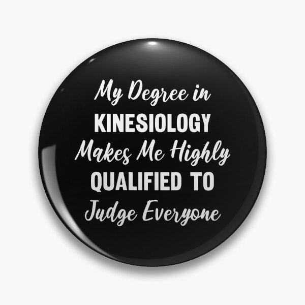 Item preview, My Degree in Kinesiology Makes Me Highly Qualified to Judge Everyone designed and sold by manishfzr1995.