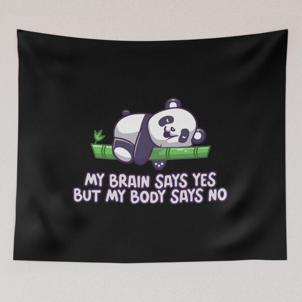 Item preview, My brain says yes but my body says no - cute lazy sleepy panda designed and sold by NastySquad.