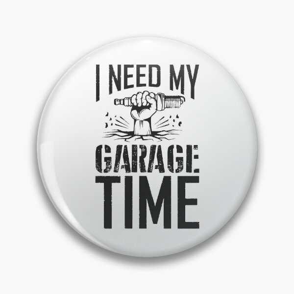 Item preview, I Need My Garage Time  designed and sold by InsidePint.