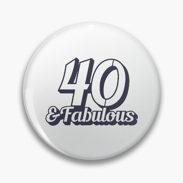 Item preview, 40 and Fabulous designed and sold by Mriganka Gogoi.