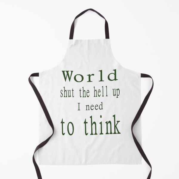 Item preview, World shut up I need to think designed and sold by CottagePop.