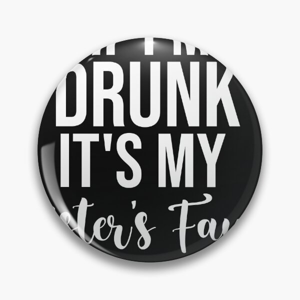Item preview, If I'm Drunk It's My Sister's Fault designed and sold by bilal233.